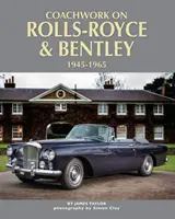 Carrosseries de Rolls-Royce et Bentley, 1945 - 1965 - Coachwork on Rolls-Royce and Bentley, 1945 - 1965