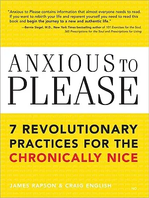 Anxious to Please : 7 pratiques révolutionnaires pour les personnes chroniquement gentilles - Anxious to Please: 7 Revolutionary Practices for the Chronically Nice