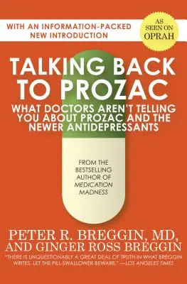 Répondre au Prozac : Ce que les médecins ne vous disent pas sur le Prozac et les nouveaux antidépresseurs - Talking Back to Prozac: What Doctors Aren't Telling You about Prozac and the Newer Antidepressants