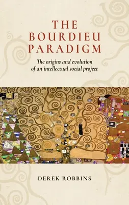 Le paradigme de Bourdieu : origines et évolution d'un projet intellectuel social - The Bourdieu Paradigm: The Origins and Evolution of an Intellectual Social Project