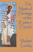 La théologie mystique de l'Église orientale - The Mystical Theology of the Eastern Church