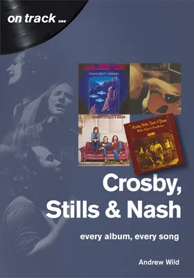 Crosby, Still et Nash : Chaque album, chaque chanson - Crosby, Still and Nash: Every Album, Every Song