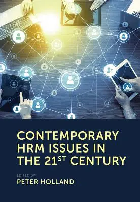 Questions contemporaines de gestion des ressources humaines au 21e siècle - Contemporary Hrm Issues in the 21st Century