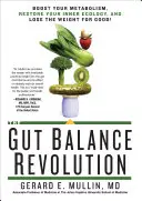 La révolution de l'équilibre intestinal : Boostez votre métabolisme, restaurez votre écologie intérieure et perdez du poids pour de bon ! - The Gut Balance Revolution: Boost Your Metabolism, Restore Your Inner Ecology, and Lose the Weight for Good!