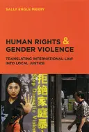 Droits de l'homme et violence de genre : Traduire le droit international en justice locale - Human Rights and Gender Violence: Translating International Law Into Local Justice