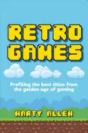 Jeux rétro : Profil des meilleurs titres de l'âge d'or des jeux vidéo - Retro Games: Profiling the Best Titles from the Golden Age of Gaming