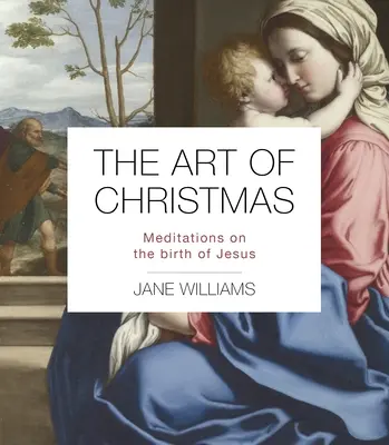 L'art de Noël : Méditations sur la naissance de Jésus - The Art of Christmas: Meditations on the Birth of Jesus