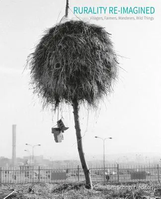 La ruralité réimaginée : Les villageois, les agriculteurs, les vagabonds et les choses sauvages - Rurality Re-Imagined: Villagers, Farmers, Wanderers and Wild Things