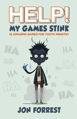 Au secours ! Mes jeux sont nuls : 52 jeux étonnants pour le ministère de la jeunesse - Help! My Games Stink: 52 Amazing Games for Youth Ministry