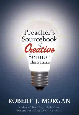 Preacher's Sourcebook of Creative Sermon Illustrations (en anglais) - Preacher's Sourcebook of Creative Sermon Illustrations