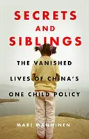 Secrets et fratries : Les vies disparues de la politique de l'enfant unique en Chine - Secrets and Siblings: The Vanished Lives of China's One Child Policy