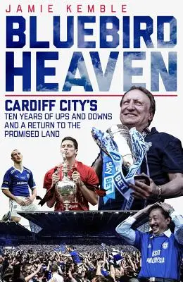Le paradis des oiseaux bleus : Le retour de Cardiff City en terre promise - Bluebird Heaven: Cardiff City's Return to the Promised Land