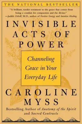 Les actes invisibles du pouvoir : Canaliser la grâce dans votre vie quotidienne - Invisible Acts of Power: Channeling Grace in Your Everyday Life