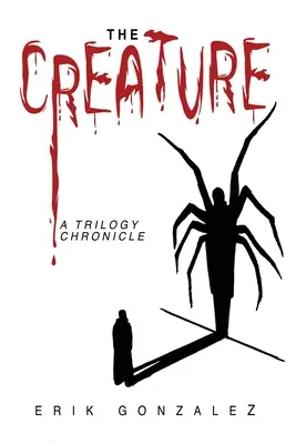 La créature : Chronique d'une trilogie - The Creature: A Trilogy Chronicle