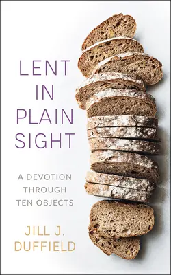 Le Carême à vue d'œil - Lent in Plain Sight