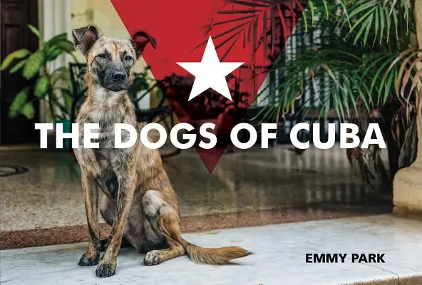Les chiens de Cuba - The Dogs of Cuba