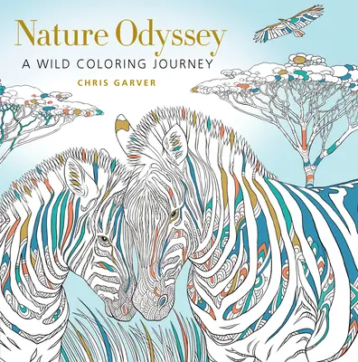 Odyssée de la nature : Un voyage de coloriage sauvage - Nature Odyssey: A Wild Coloring Journey