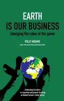 La Terre est notre affaire : Changer les règles du jeu - Earth Is Our Business: Changing the Rules of the Game