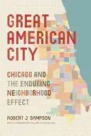 La grande ville américaine : Chicago et l'effet durable des quartiers - Great American City: Chicago and the Enduring Neighborhood Effect