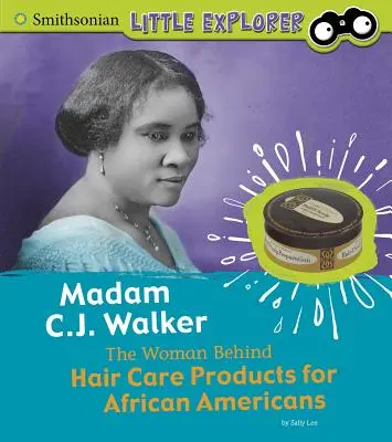 Madam C.J. Walker : The Woman Behind Hair Care Products for African Americans (Madame C.J. Walker : la femme à l'origine des produits de soins capillaires pour les Afro-Américains) - Madam C.J. Walker: The Woman Behind Hair Care Products for African Americans