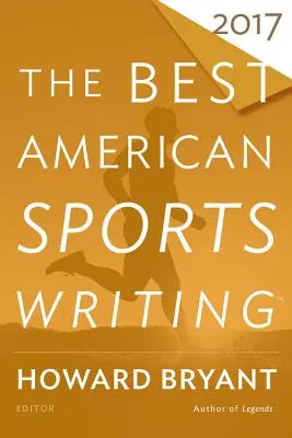 Les meilleurs articles sur le sport américain 2017 - The Best American Sports Writing 2017