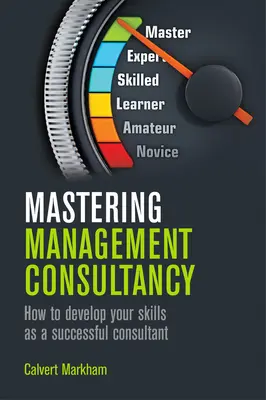 Maîtriser le conseil en gestion - Mastering Management Consultancy