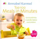 Top 100 Meals in Minutes - Tous les nouveaux repas rapides et faciles pour les bébés et les tout-petits - Top 100 Meals in Minutes - All New Quick and Easy Meals for Babies and Toddlers