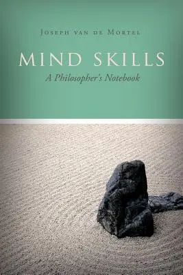 Les compétences de l'esprit : Le carnet d'un philosophe - Mind Skills: A Philosopher's Notebook