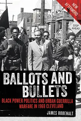 Bulots and Bullets : Politique du pouvoir noir et guérilla urbaine en 1968 Cleveland - Ballots and Bullets: Black Power Politics and Urban Guerrilla Warfare in 1968 Cleveland