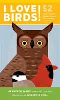 J'aime les oiseaux ! 52 façons de s'émerveiller, de se promener et d'explorer les oiseaux avec les enfants - I Love Birds!: 52 Ways to Wonder, Wander, and Explore Birds with Kids