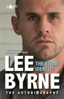 Byrne Identity, The - L'autobiographie sensationnelle d'un joueur de rugby - Byrne Identity, The - The Sensational Rugby Autobiography