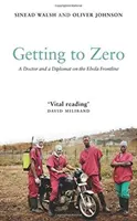 Objectif zéro : un médecin et un diplomate en première ligne face à Ebola - Getting to Zero: A Doctor and a Diplomat on the Ebola Frontline