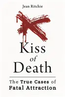 Le baiser de la mort : Des cas authentiques d'attraction fatale - Kiss of Death: True Cases of Fatal Attraction