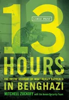 13 Hours : Le récit de l'intérieur de ce qui s'est réellement passé à Benghazi - 13 Hours: The Inside Account of What Really Happened in Benghazi