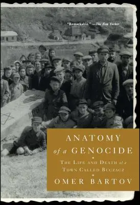 Anatomie d'un génocide : La vie et la mort d'une ville appelée Buczacz - Anatomy of a Genocide: The Life and Death of a Town Called Buczacz