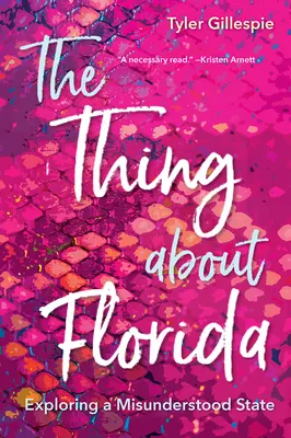 Le truc de la Floride : L'exploration d'un État incompris - The Thing about Florida: Exploring a Misunderstood State