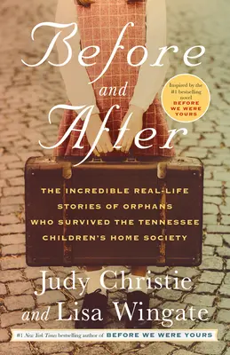 Avant et après : Les histoires incroyables d'orphelins ayant survécu à la Tennessee Children's Home Society - Before and After: The Incredible Real-Life Stories of Orphans Who Survived the Tennessee Children's Home Society