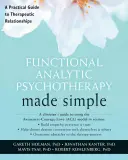 La psychothérapie analytique fonctionnelle simplifiée : Un guide pratique des relations thérapeutiques - Functional Analytic Psychotherapy Made Simple: A Practical Guide to Therapeutic Relationships
