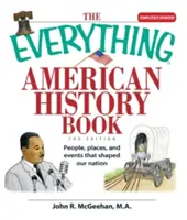 Le livre Everything American History Book : Les personnes, les lieux et les événements qui ont façonné notre nation - The Everything American History Book: People, Places, and Events That Shaped Our Nation