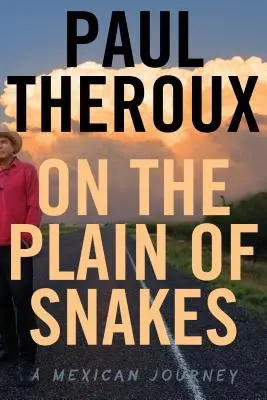 Dans la plaine des serpents : Un voyage au Mexique - On the Plain of Snakes: A Mexican Journey