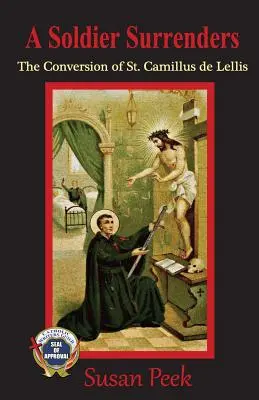 Un soldat se rend : La conversion de Saint Camillus de Lellis - A Soldier Surrenders: The Conversion of Saint Camillus de Lellis