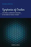 Les symphonies de la création : Les règnes élémentaires primordiaux dans l'œuvre de Rudolf Steiner - Symphonies of Creation: The Primal Elementary Kingdoms in the Work of Rudolf Steiner