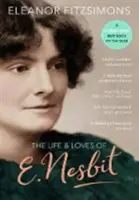 La vie et les amours d'E. Nesbit : L'auteur des Enfants du chemin de fer - Life and Loves of E. Nesbit: Author of The Railway Children