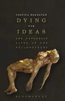 Mourir pour des idées : La vie dangereuse des philosophes - Dying for Ideas: The Dangerous Lives of the Philosophers