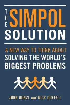 La solution Simpol : Une nouvelle façon de penser la résolution des plus grands problèmes du monde - The Simpol Solution: A New Way to Think about Solving the World's Biggest Problems