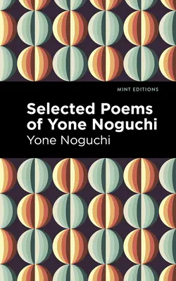 Poèmes choisis de Yone Noguchi - Selected Poems of Yone Noguchi