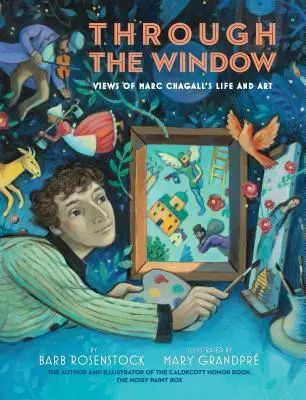 Par la fenêtre : Regards sur la vie et l'art de Marc Chagall - Through the Window: Views of Marc Chagall's Life and Art