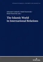 Le monde islamique dans les relations internationales - The Islamic World in International Relations