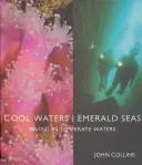 Cool Waters Emerald Seas : Plongée en eaux tempérées - Cool Waters Emerald Seas: Diving in Temperate Waters