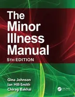 Le manuel des maladies mineures : 5e édition - The Minor Illness Manual: 5th Edition